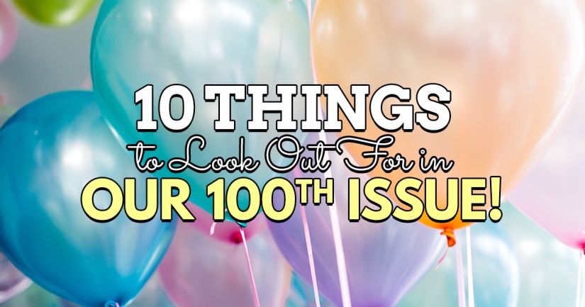 10 things to look out for in our 100th issue!