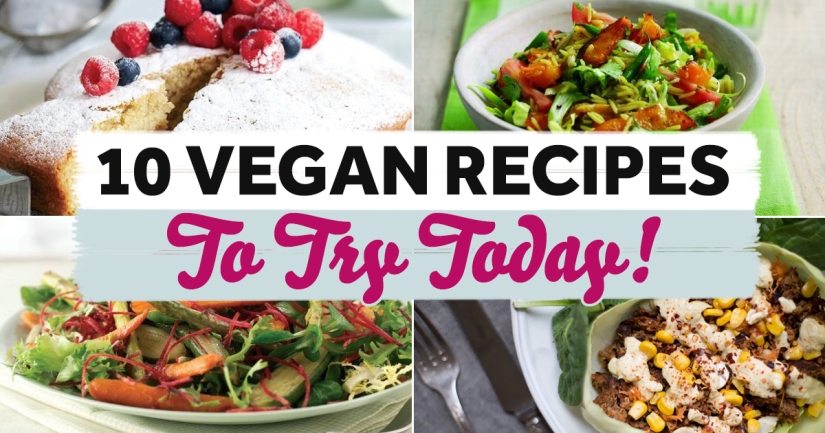 10 Vegan Recipes To Try Today
