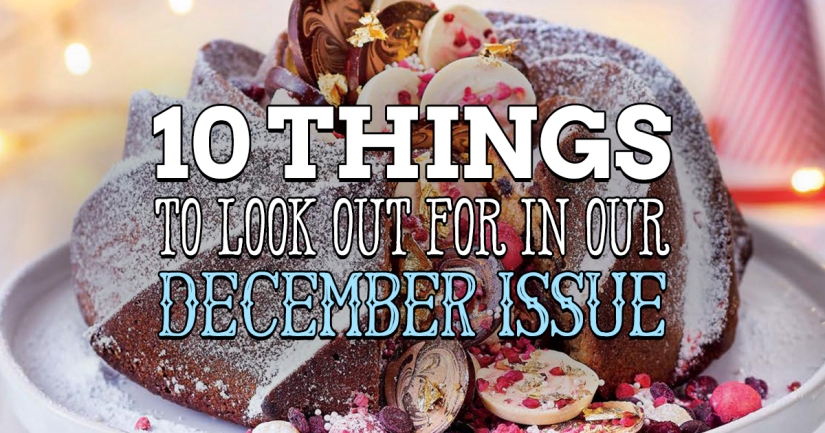 10 Things to Look out for in our December Issue