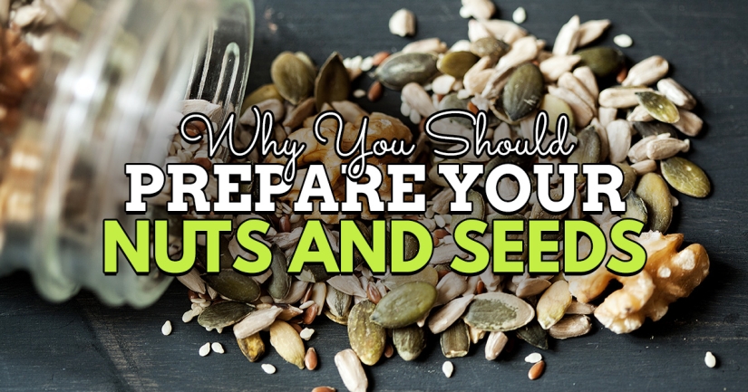 Why You Should Prepare Your Nuts and Seeds