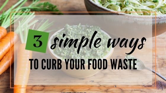 3 simple ways to curb your food waste