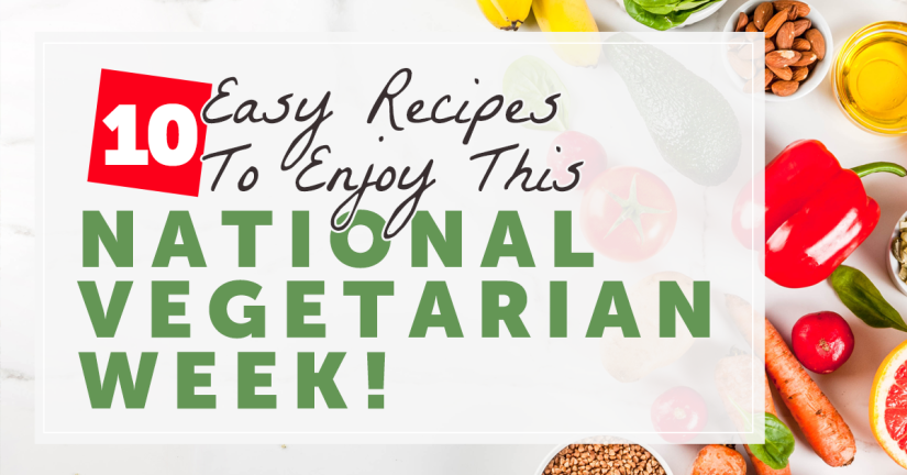 10 Easy Recipes to Enjoy This National Vegetarian Week