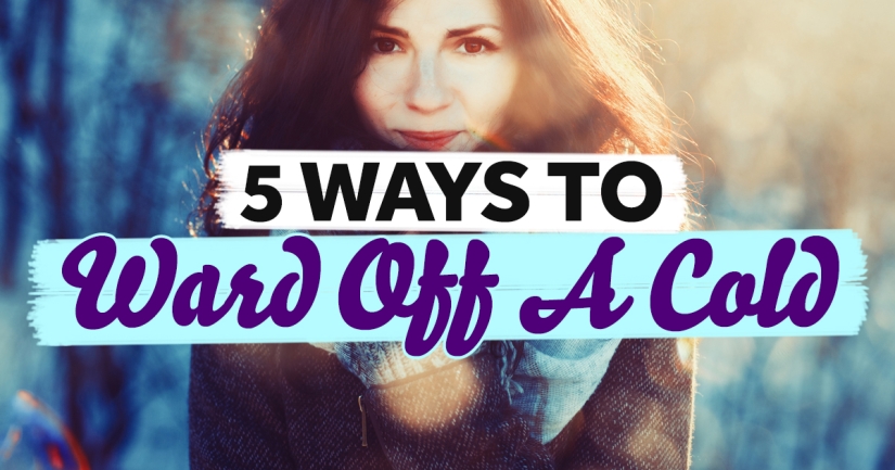 5 Ways To Ward Off A Cold