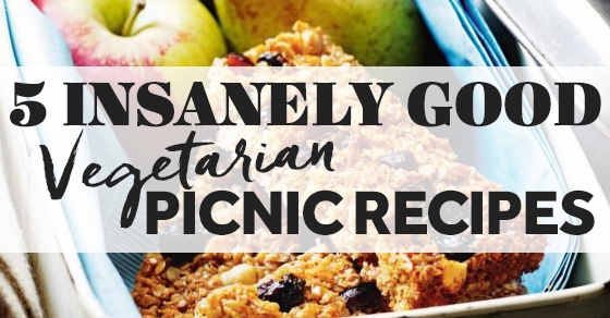 5 insanely good vegetarian picnic recipes you won’t have tried
