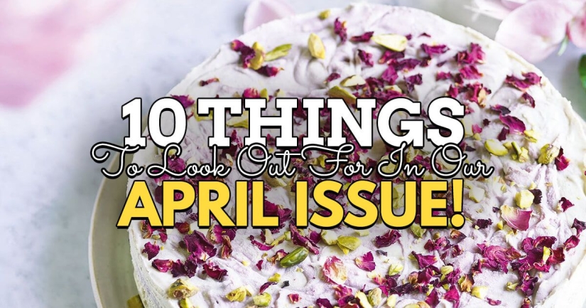 10 things to look out for in our April issue