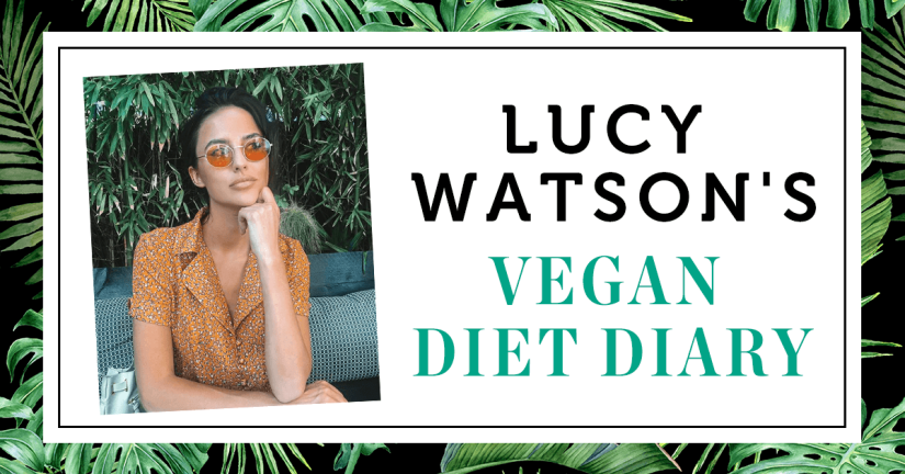Lucy Watson’s Vegan Diet Diary