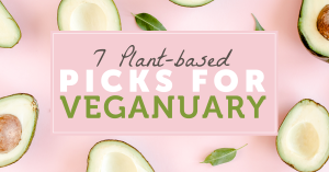 7 Plant-Based Picks For Veganuary